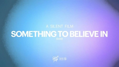 A Silent Film – Something To Believe In