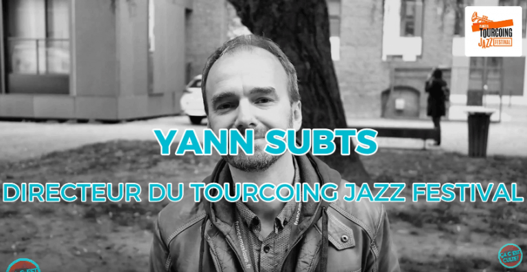Interview Ça C&rsquo;est Culte ! : rencontre avec Yann SUBTS, directeur du Tourcoing Jazz Festival