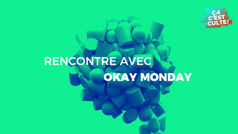 Okay Monday : l&rsquo;interview Ça C&rsquo;est Culte !