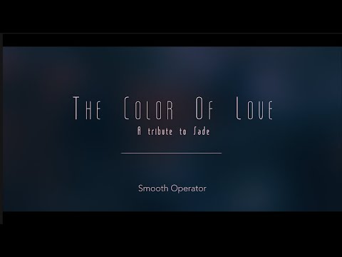 THE COLOR OF LOVE – A Tribute To Sade – Smooth Operator