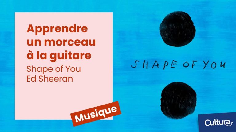 Cultura – Tuto guitare : Jouer Shape of You d&rsquo;Ed Sheeran