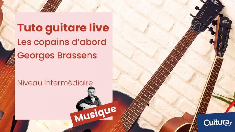 Cultura Tuto guitare jouer Les Copains d&rsquo;abord de Georges Brassens
