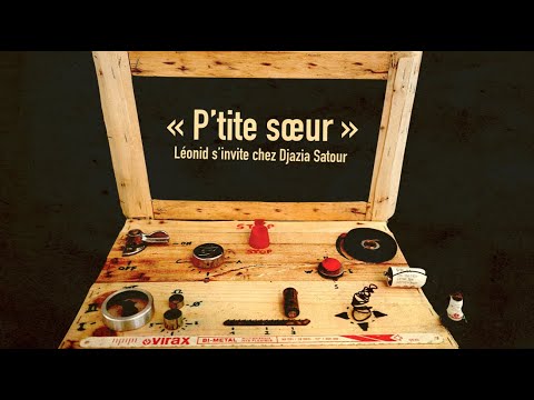 Léonid et Djazia Satour – P&rsquo;tite soeur (clip officiel)