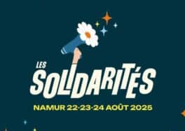 Les Solidarités 2025 un festival engagé, festif et familial au cœur de la Wallonie