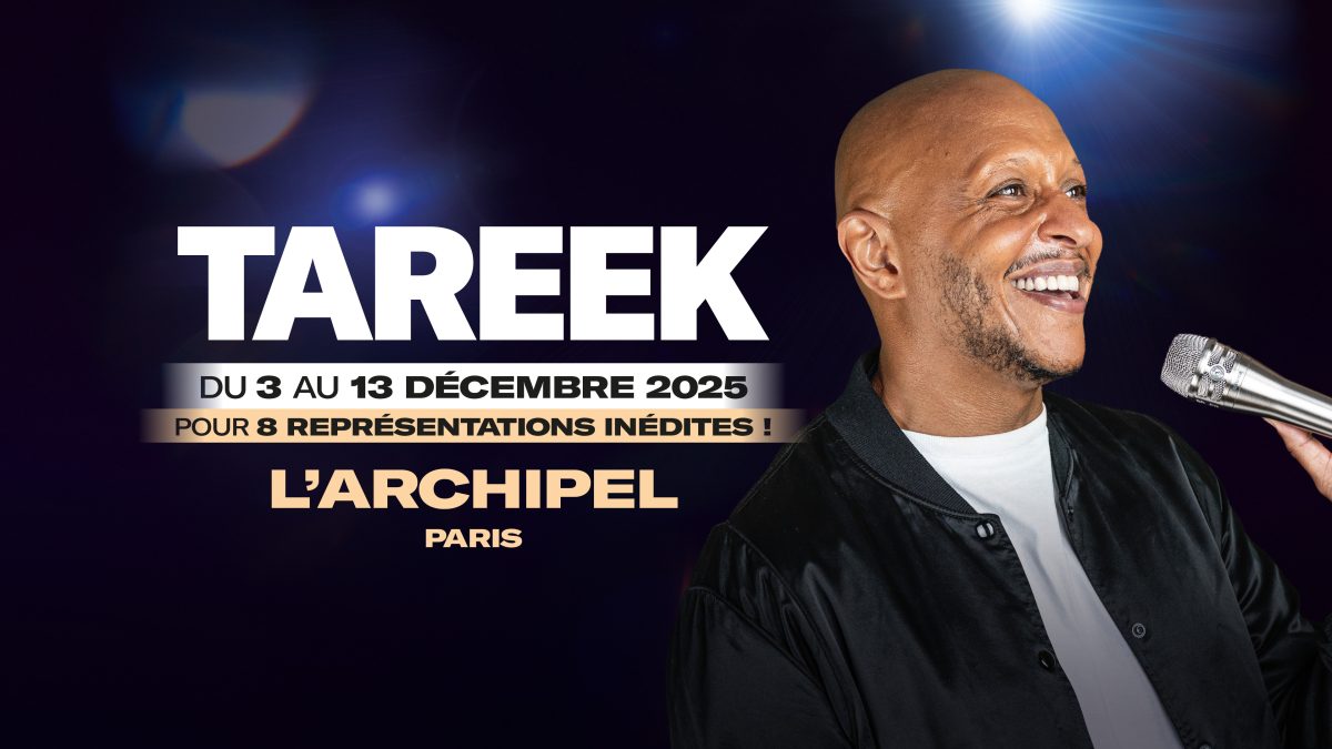 Tareek à l'Archipel du 03 au 13/12 pour son nouveau show humoristique