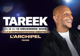 Tareek à l'Archipel du 03 au 13/12 pour son nouveau show humoristique