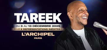 Tareek à l'Archipel du 03 au 13/12 pour son nouveau show humoristique